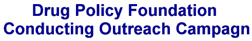 Drug Policy Foundation Conducting Outreach Campagn